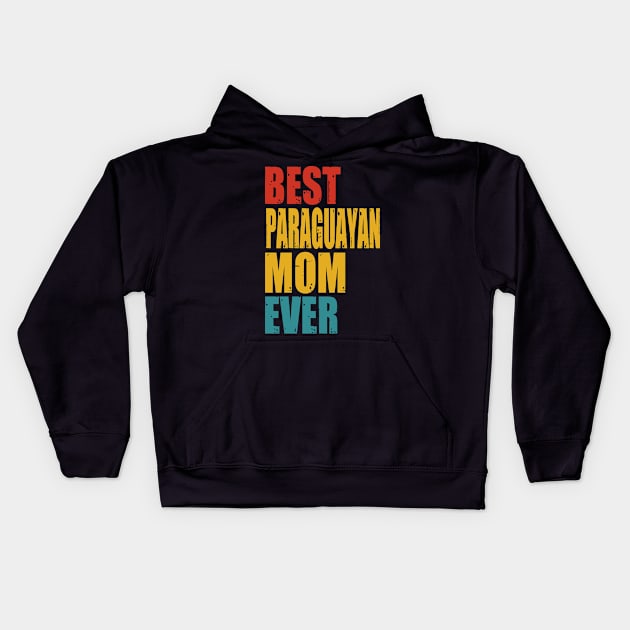 Vintage Best Paraguayan Mom Ever Kids Hoodie by suttonouz9